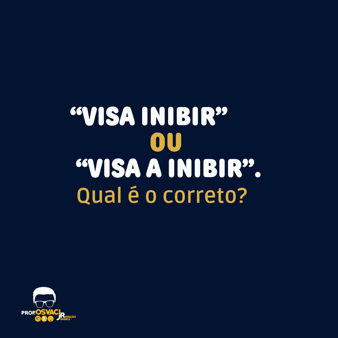 Qual é o correto: visa inibir ou visa a inibir? A regência é transitiva direta ao significar “olhar” e indireta ao “ter como objetivo”