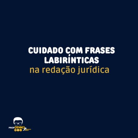 Cuidado com frases labirínticas