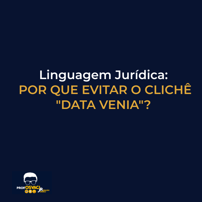 linguagem jurídica por que evitar o clichê data venia