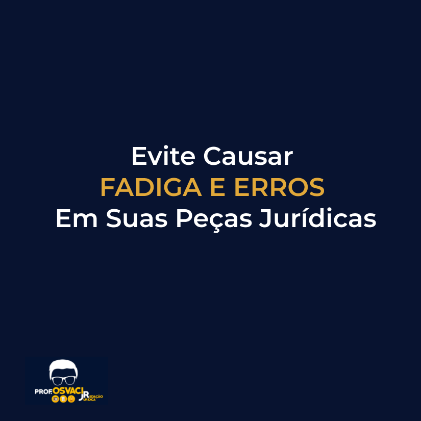 Evite Causar Fadiga e Erros em suas Peças Jurídicas