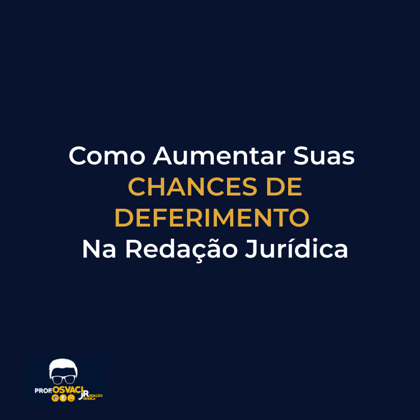 Como Aumentar Suas Chances de Deferimento na Redação Jurídica