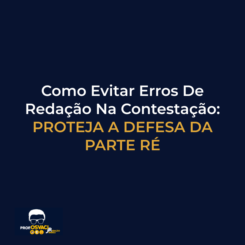 como evitar error de redação na contestação proteja a defesa da parte ré
