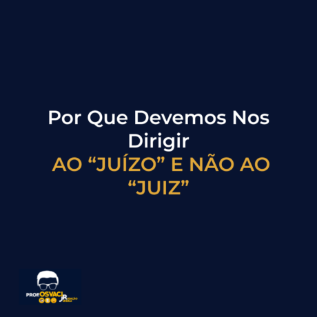 por que devemos nos dirigir ao juízo e não ao juiz