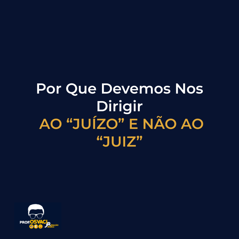 por que devemos nos dirigir ao juízo e não ao juiz