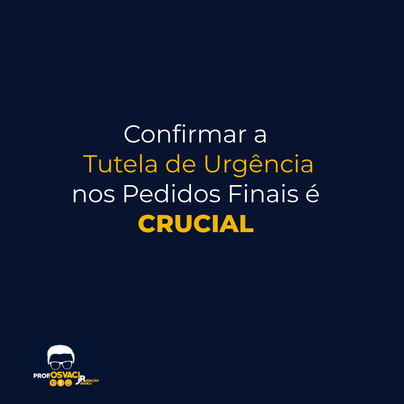 confirmar a tutela de urgência nos pedidos finais é crucial