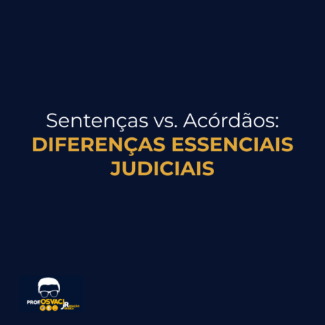 sentenças vs acordãos diferenças essenciais judiciais