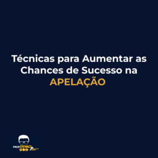 tecnicas para aumentar as chances de sucesso na apelçao