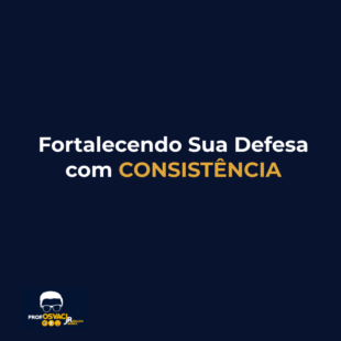 fortalecendo sua defesa consistência