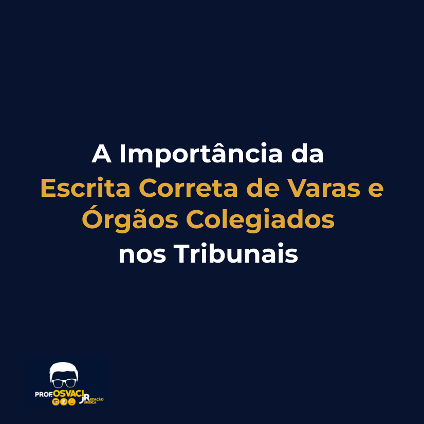 a importancia da escrita correta de varas e orgaos colegiados nos tribunais
