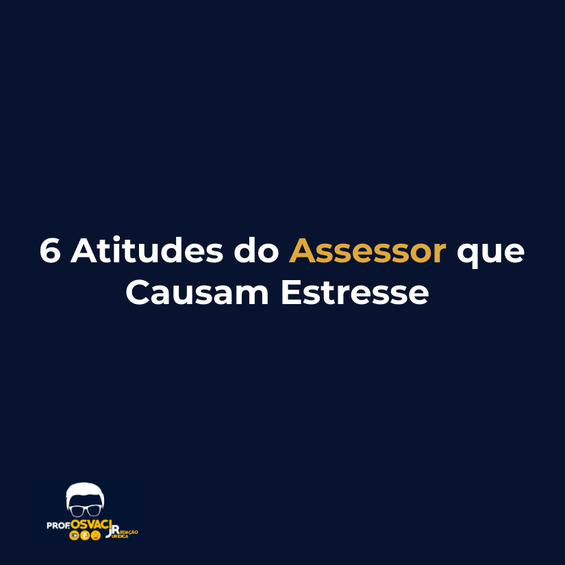 6 atitudes do assessor que causam estresse