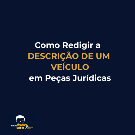 como redigir a descricao de um veiculo em pecas juridicas