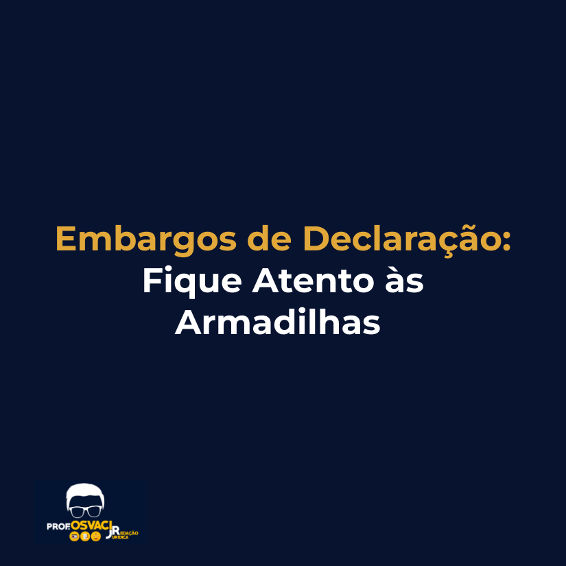 embargos de declaracao fique atento as armadilhas