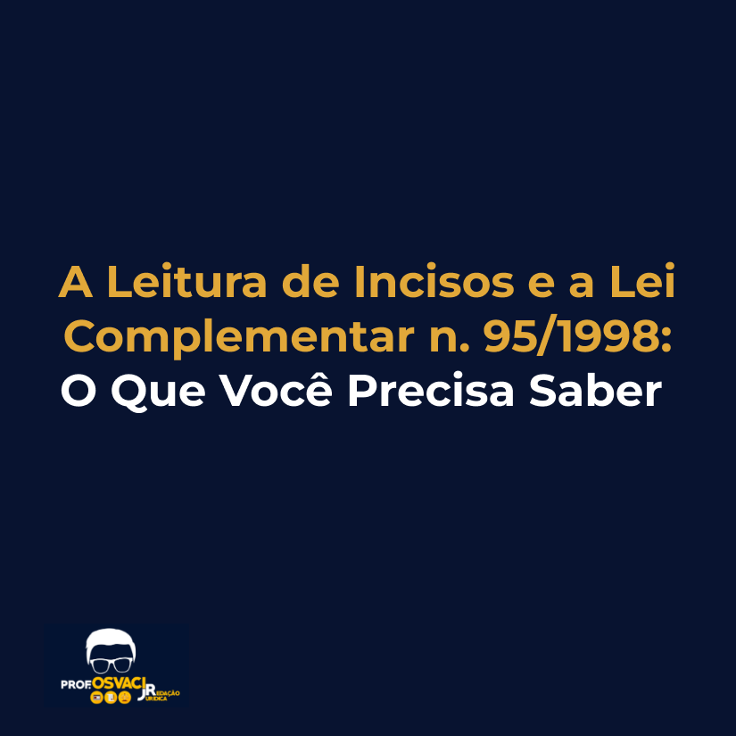 a leitura de incisos e a lei complementar n.95/1998 o que voce precisa saber