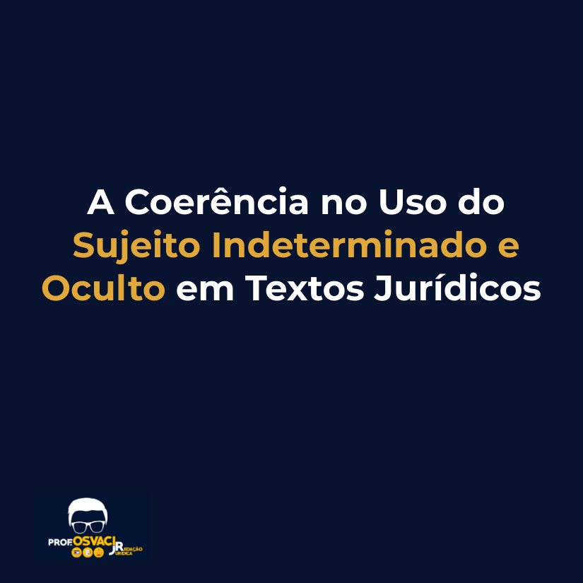 a coerencia no uso do sujeito indeterminado e oculto em textos jurídicos