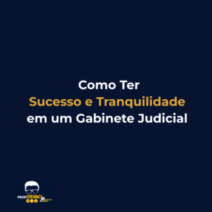 como ter sucesso e tranquilidade em um gabinete judicial