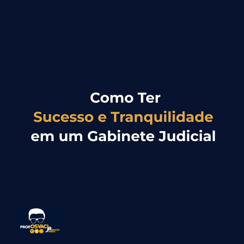 como ter sucesso e tranquilidade em um gabinete judicial