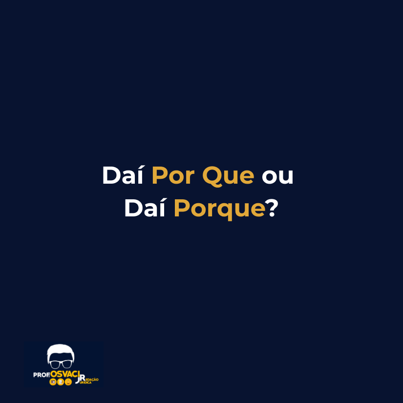 dai porque ou dai porque
