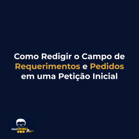 Como Redigir o Campo de Requerimentos e Pedidos em uma Peticao Inicial