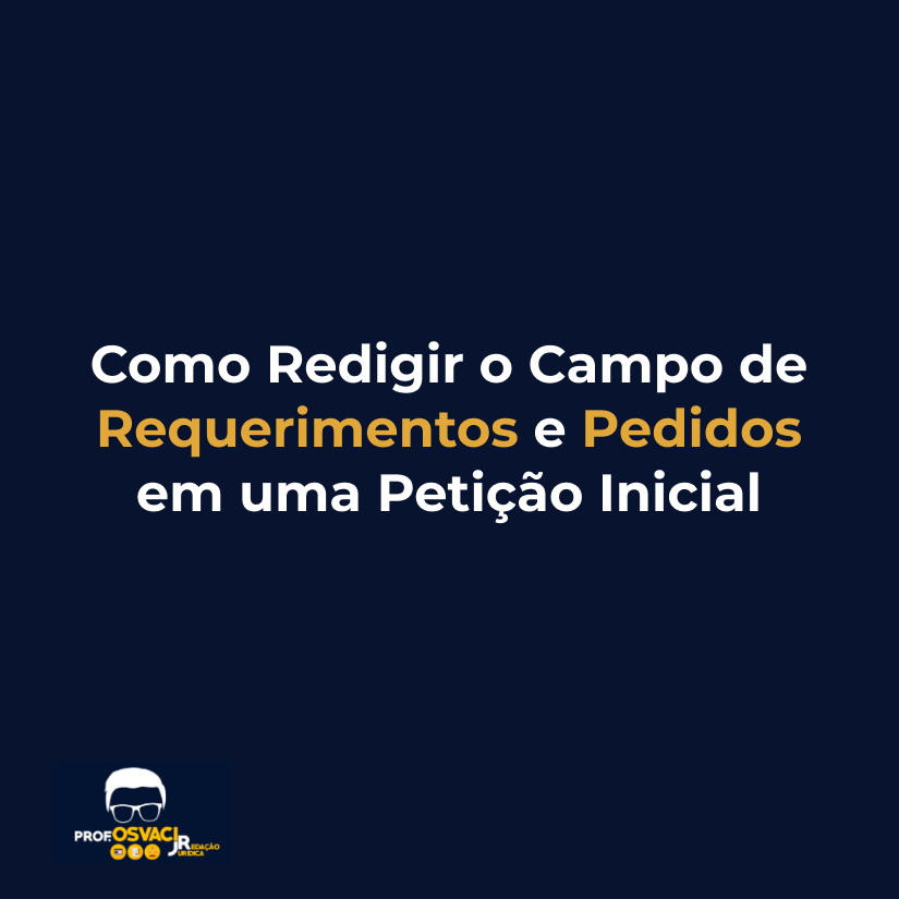 Como Redigir o Campo de Requerimentos e Pedidos em uma Peticao Inicial