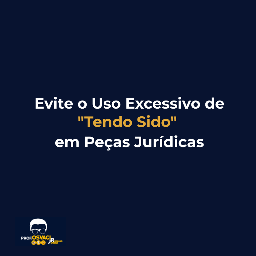 evite o uso excessivo de tenho sido em pecas juridicas