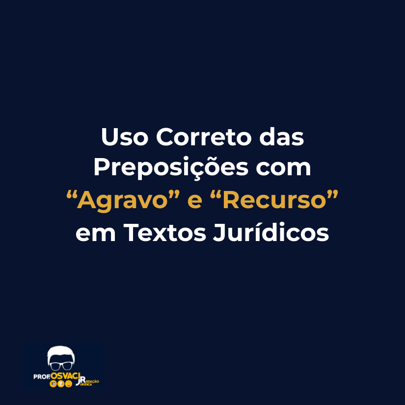 uso correto das preposições em agravo e recurso em textos jurídicos