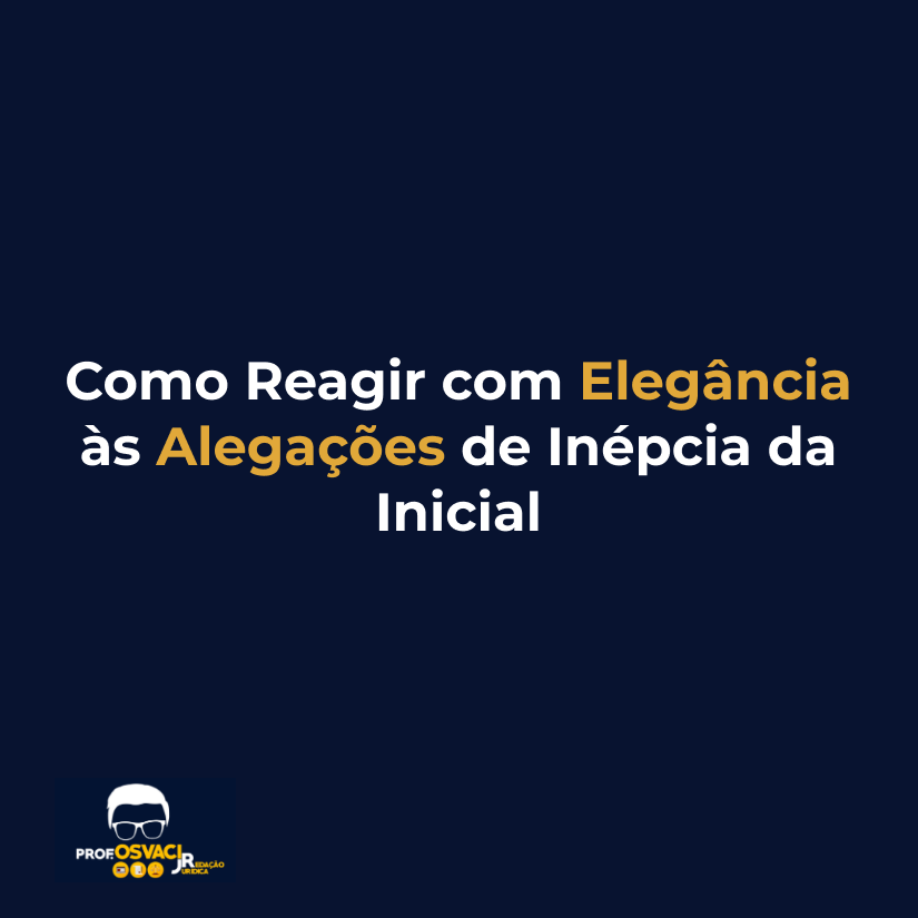 Como Reagir com Elegância às Alegações de Inépcia da Inicial
