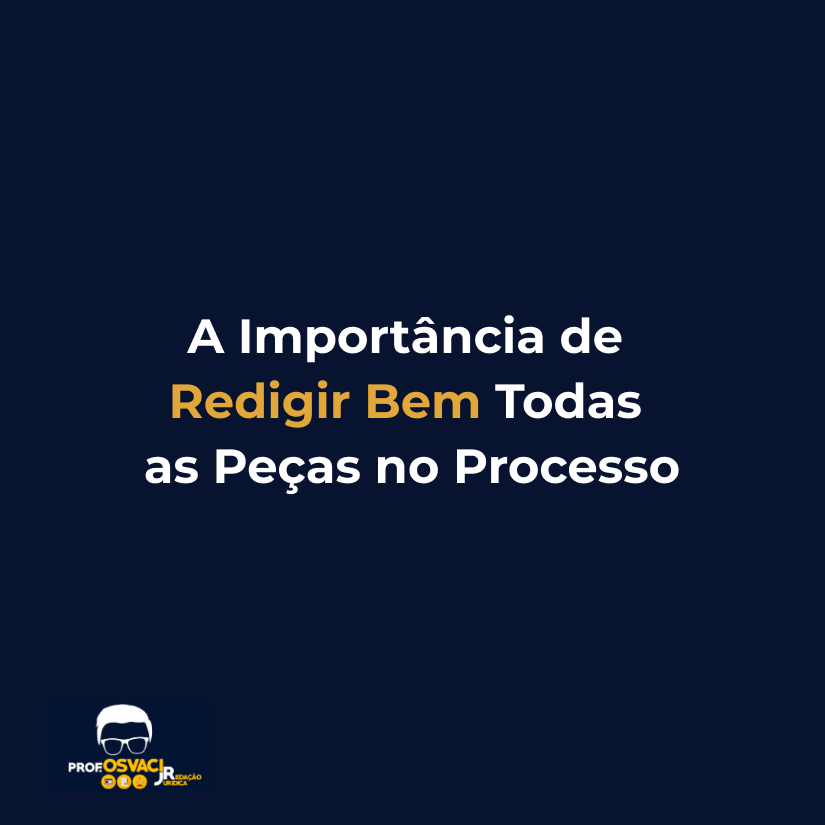 A Importância de Redigir Bem Todas as Peças no Processo