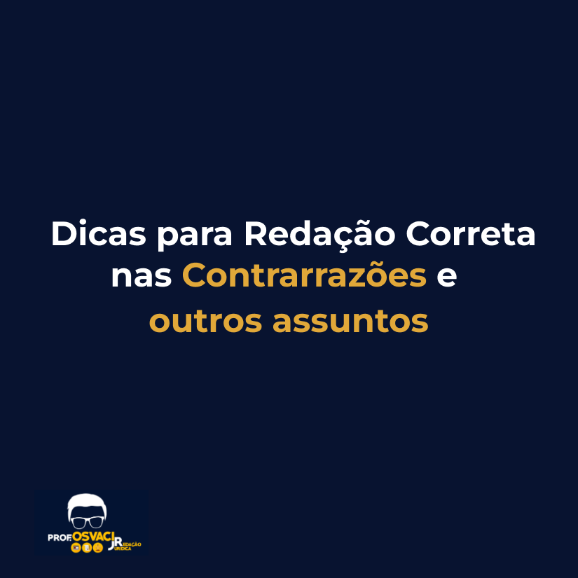 dicas para redação correta nas contrarrazões e outros assuntos