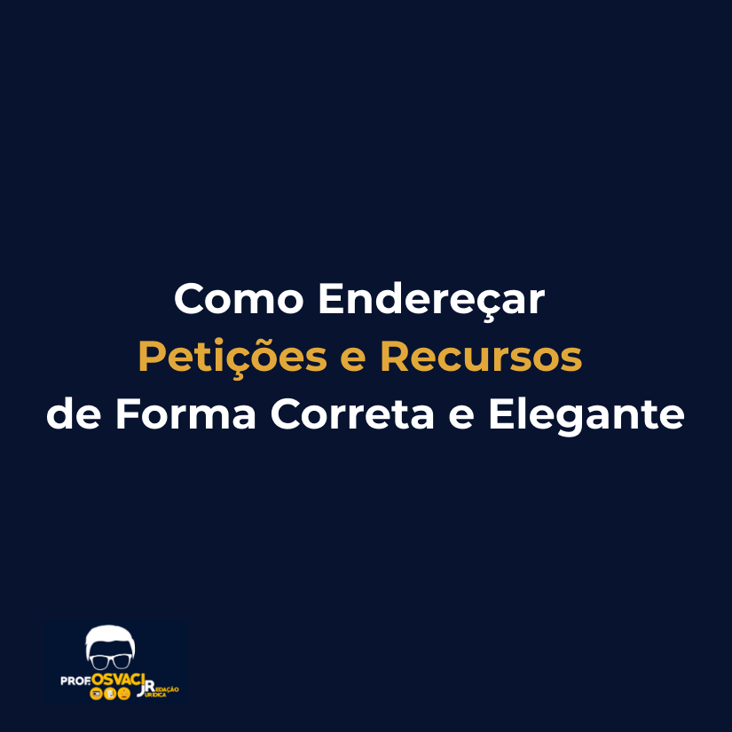 Como Endereçar Petições e Recursos de Forma Correta e Elegante