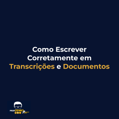 Como Escrever Corretamente em Transcrições e Documentos