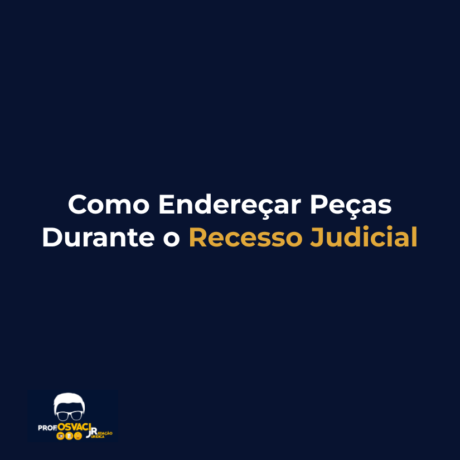 Como Endereçar Peças Durante o Recesso Judicial