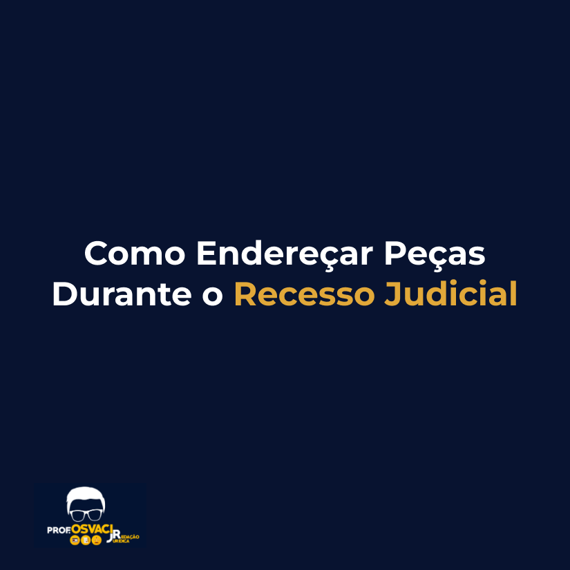 Como Endereçar Peças Durante o Recesso Judicial