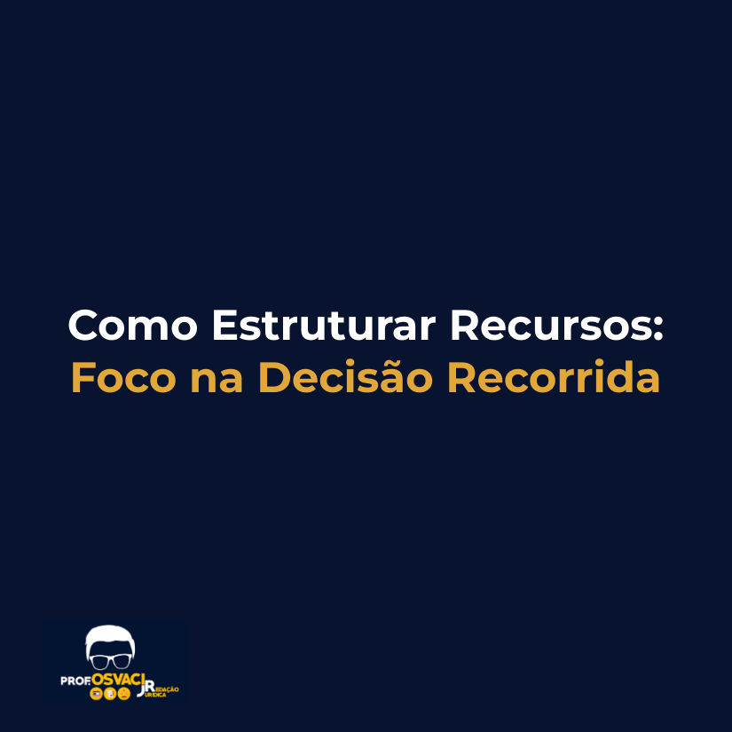 Como Estruturar Recursos: Foco na Decisão Recorrida