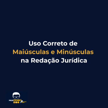 Uso Correto de Maiúsculas e Minúsculas na Redação Jurídica