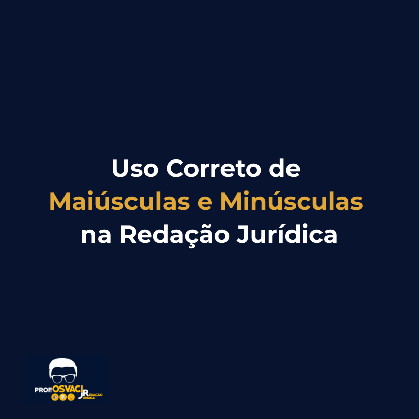 Uso Correto de Maiúsculas e Minúsculas na Redação Jurídica