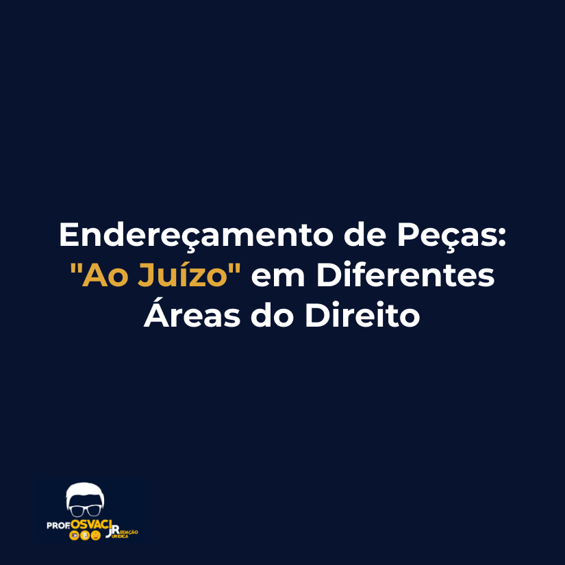 Endereçamento de Peças: "Ao Juízo" em Diferentes Áreas do Direito