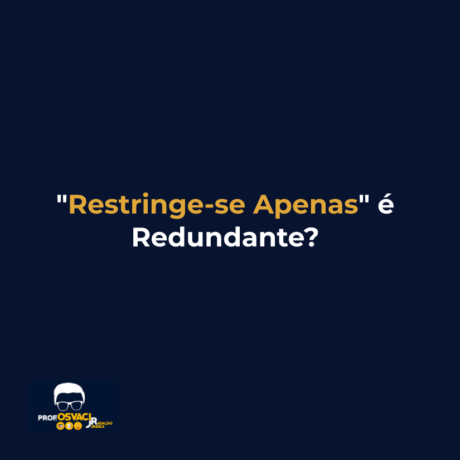 "Restringe-se Apenas" é Redundante?