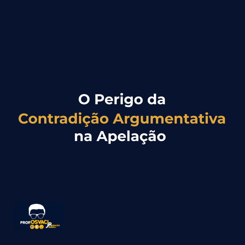 O Perigo da Contradição Argumentativa na Apelação