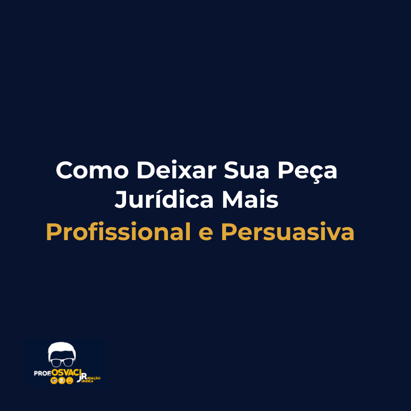 Como Deixar Sua Peça Jurídica Mais Profissional e Persuasiva