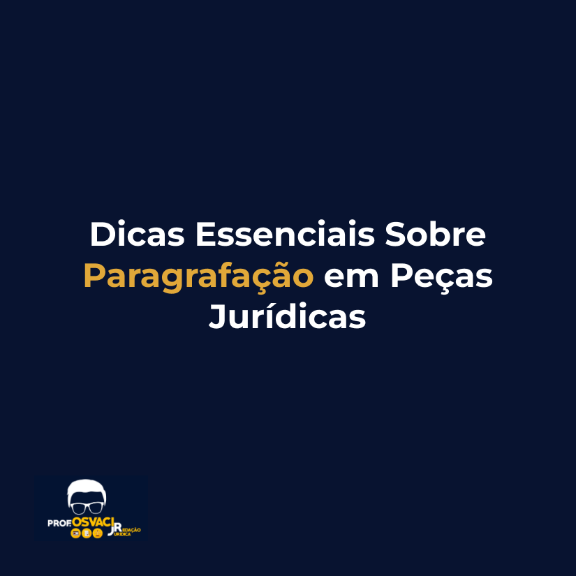 Dicas Essenciais Sobre Paragrafação em Peças Jurídicas