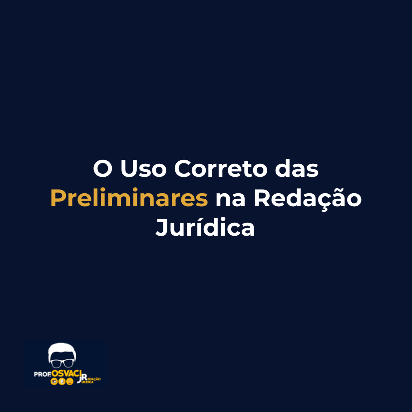 O Uso Correto das Preliminares na Redação Jurídica
