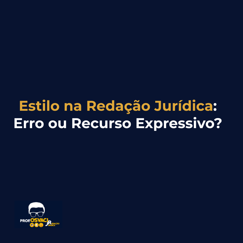 Estilo na Redação Jurídica: Erro ou Recurso Expressivo?