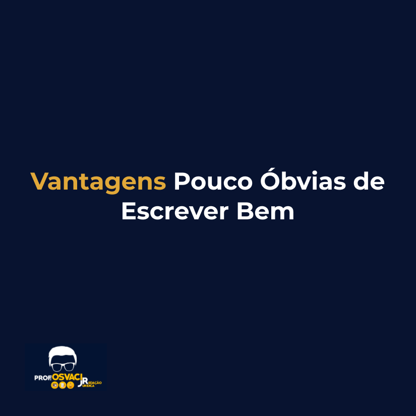 Vantagens Pouco Óbvias de Escrever Bem