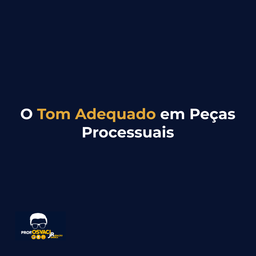 O Tom Adequado em Peças Processuais