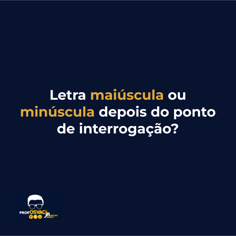 Letra maiúscula ou minúscula depois do ponto de interrogação?
