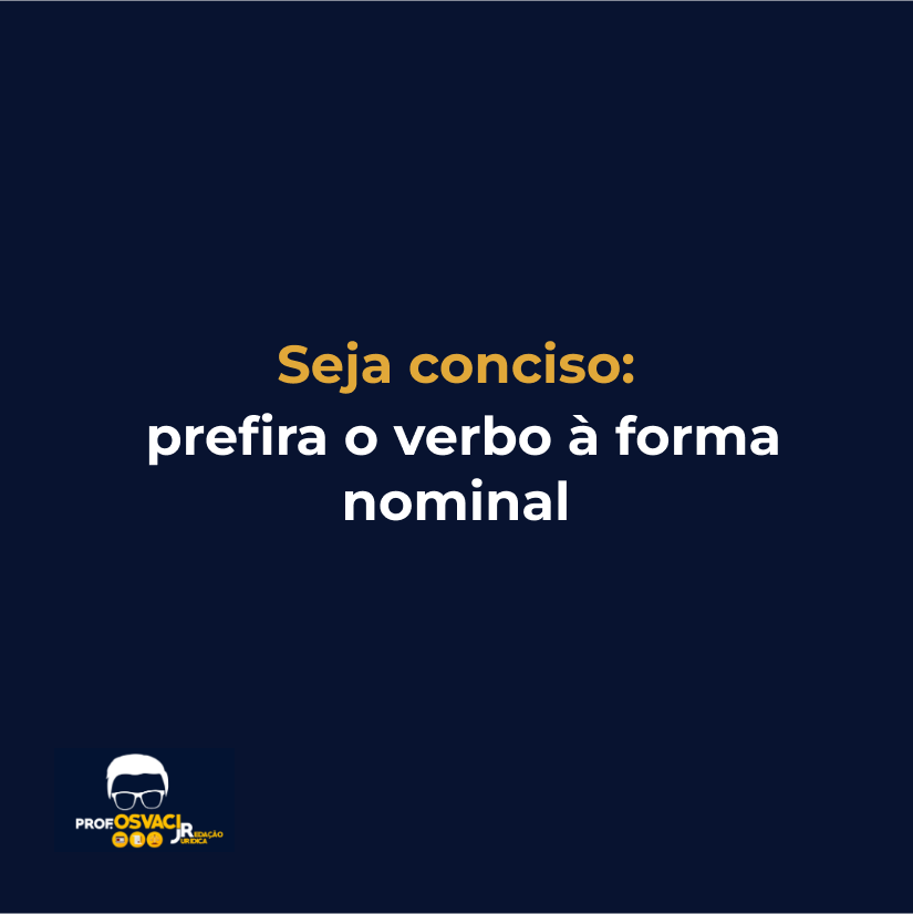 Seja conciso: prefira o verbo à forma nominal