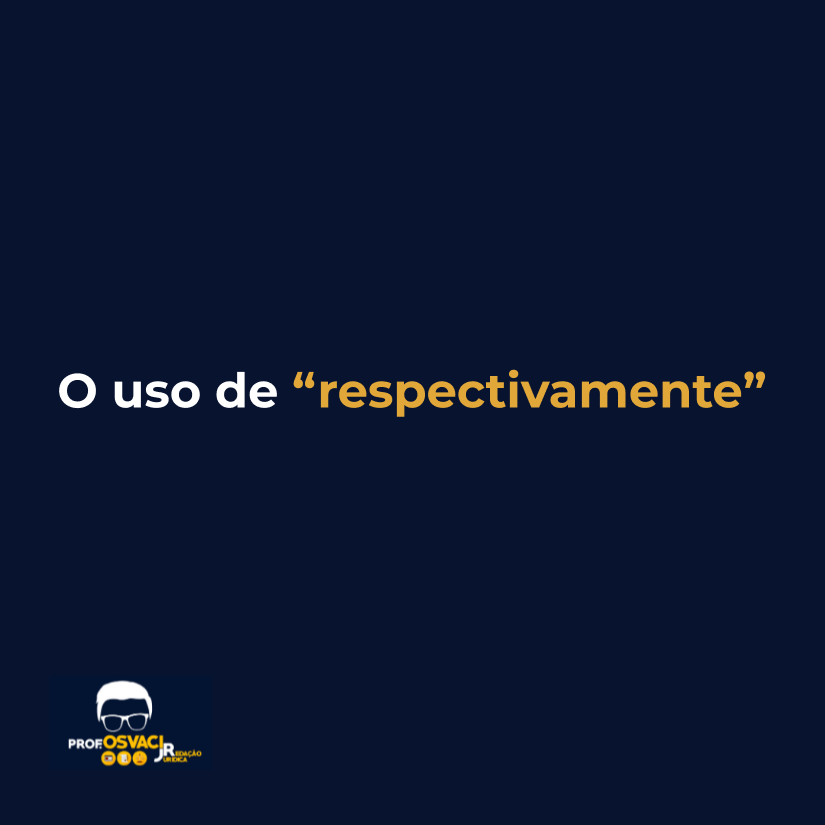 O uso de “respectivamente”