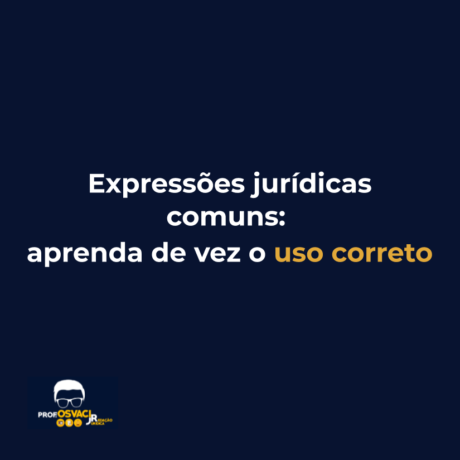 Expressões jurídicas comuns: aprenda de vez o uso correto