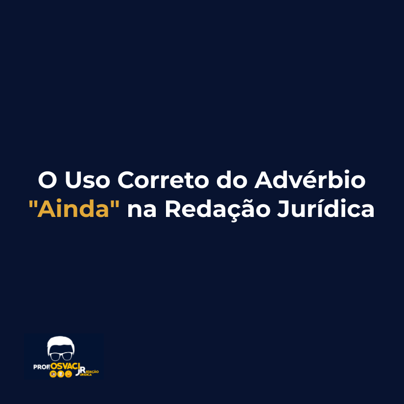 O Uso Correto do Advérbio "Ainda" na Redação Jurídica