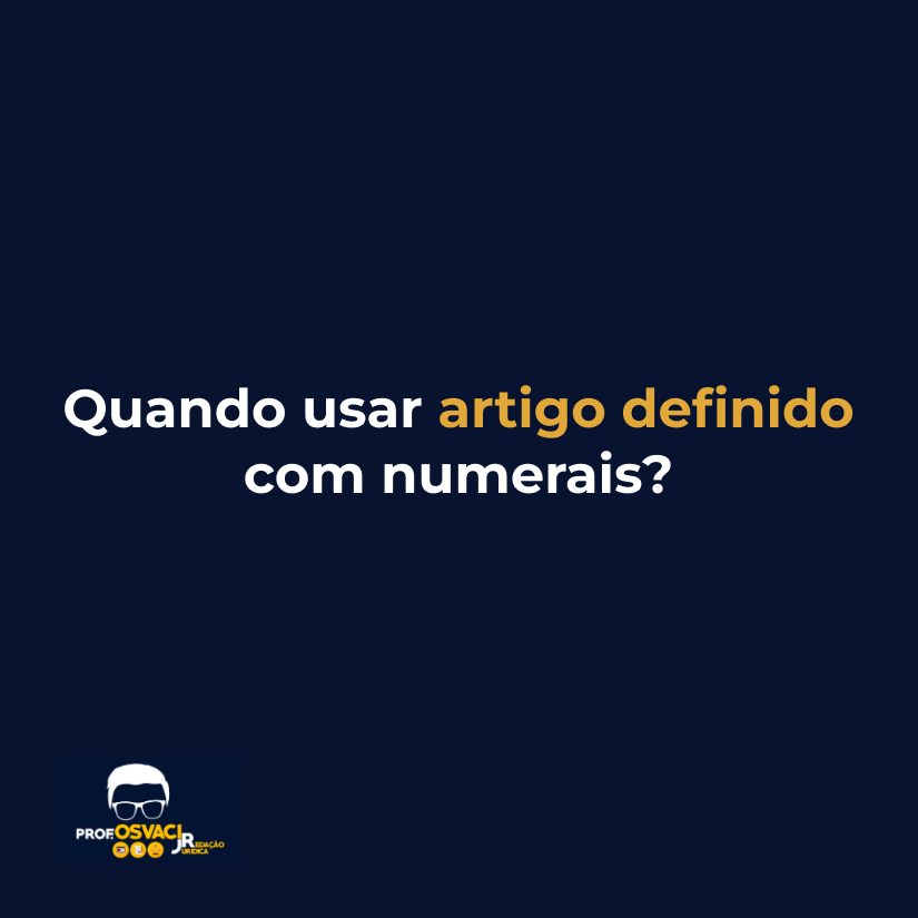 Quando usar artigo definido com numerais?